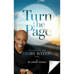 Turn the Page: Unlocking the Story Within You, Hardcover - Johnny C. Parker imagine