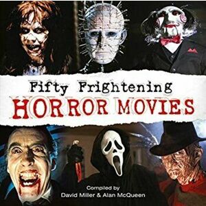 Fifty Most Frightening Horror Films, Paperback - David Miller imagine
