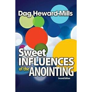 Sweet Influences of the Anointing, Paperback - Dag Heward-Mills imagine