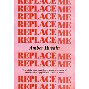 Replace Me, Paperback - Amber Husain imagine
