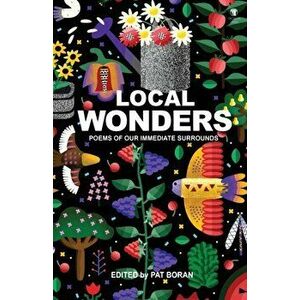 Local Wonders: Poems of our Immediate Surrounds, Paperback - Pat Boran imagine
