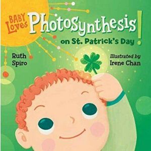 Baby Loves Photosynthesis on St. Patrick's Day!, Board book - Ruth Spiro imagine