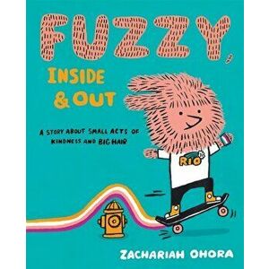 Fuzzy, Inside and Out. A Story About Small Acts of Kindness and Big Hair, Hardback - *** imagine