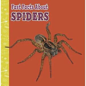 Fast Facts About Spiders, Hardback - Julia Garstecki-Derkovitz imagine