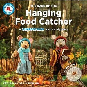 The Case of the Hanging Food Catcher: A Gumboot Kids Nature Mystery, Paperback - Eric Hogan imagine