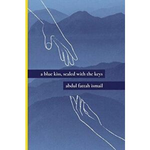 A Blue Kiss, Sealed With The Keys, Paperback - Abdul Fattah Ismail imagine