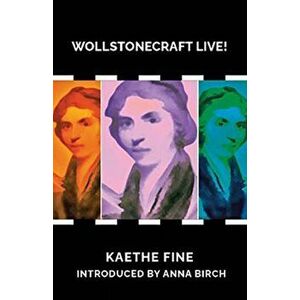 Wollstonecraft Live!. And the Story of the Statue, Paperback - Anna Birch imagine