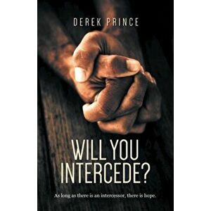 Will You Intercede?, Paperback - Derek Prince imagine