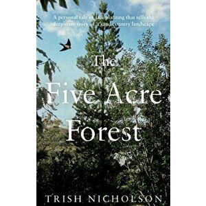 The Five Acre Forest, Paperback - Trish Nicholson imagine