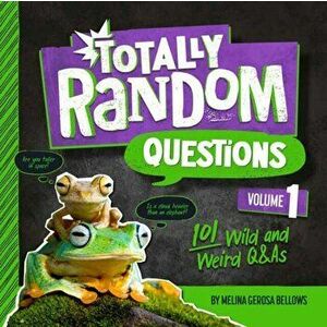 Totally Random Questions Volume 1. 101 Wild and Weird Q&As, Paperback - Melina Bellows imagine