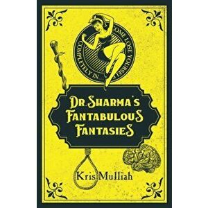 Dr. Sharma's Fantabulous Fantasies, Paperback - Kris Mulliah imagine