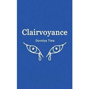 Clairvoyance, Paperback - Dorottya Tima imagine