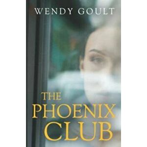 The Phoenix Club, Paperback - Wendy Goult imagine