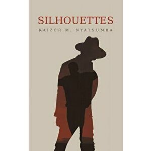 Silhouettes, Paperback - Kaizer M. Nyatsumba imagine