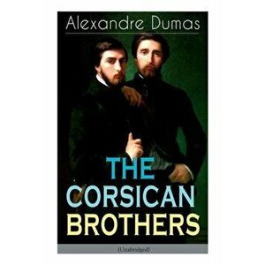 THE CORSICAN BROTHERS (Unabridged): Historical Novel - The Story of Family Bond, Love and Loyalty, Paperback - Alexandre Dumas imagine