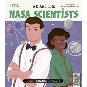 Friends Change the World: We Are the NASA Scientists, Hardback - Zoe Tucker imagine