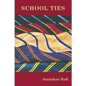 School Ties, Paperback - Jonathan Hall imagine