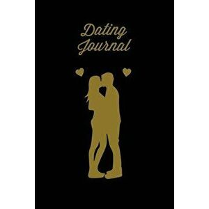 Dating Journal: Record Dates Pages, Blank Lined With Prompts, Writing Thoughts, Memorable Moments, A Fun Gift For Single Friends, Note - Amy Newton imagine
