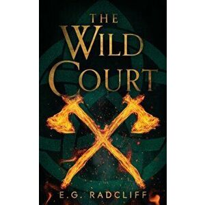 The Wild Court: A Celtic Fae-Inspired Fantasy Novel, Paperback - E. G. Radcliff imagine