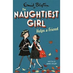 The Naughtiest Girl: Naughtiest Girl Helps A Friend. Book 6, Paperback - Anne Digby imagine