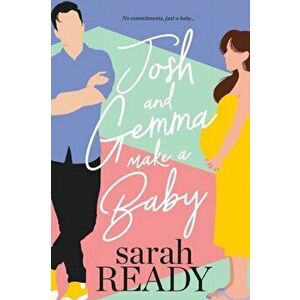 Josh and Gemma Make a Baby, Paperback - Sarah Ready imagine