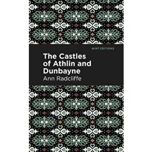 The Castles of Athlin and Dunbayne, Paperback - Ann Ward Radcliffe imagine