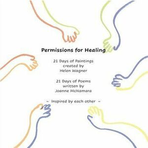 Permissions for Healing, Paperback - Joanne McNamara imagine