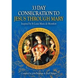 33 Day Consecration to Jesus through Mary. Inspired by St Louis Marie de Montfort, New ed, Paperback - *** imagine