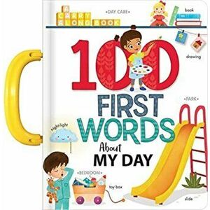 My 100 First Words about My Day: A Carry Along Book, Board book - Annie Sechao imagine