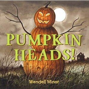 Pumpkin Heads, Hardback - Wendell Minor imagine