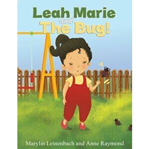 Leah Marie and the Bug!, Paperback - Marylin Leinenbach imagine