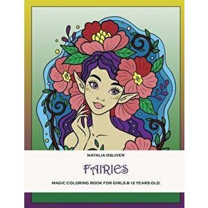 Fairies.: Magic coloring book for girls 8-12 years old., Paperback - Natalia Osliver imagine