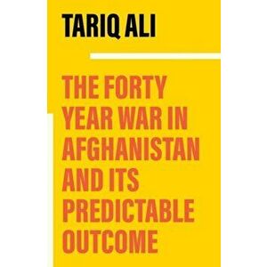 The Forty-Year War in Afghanistan. A Chronicle Foretold, Paperback - *** imagine