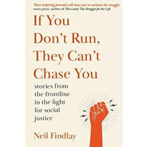 If You Don't Run They Can't Chase You. stories from the frontline of the fight for social justice - Neil Findlay imagine