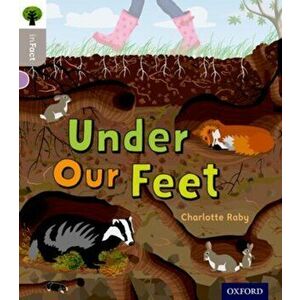 Oxford Reading Tree inFact: Oxford Level 1: Under Our Feet, Paperback - Charlotte Raby imagine