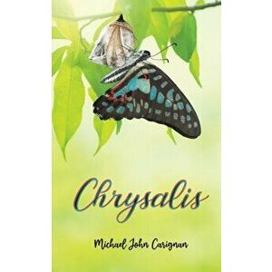 Chrysalis, Paperback - Michael John Carignan imagine