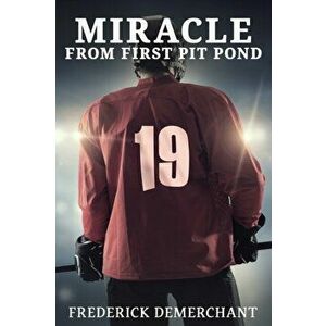 Miracle From First Pit Pond, Paperback - Frederick Demerchant imagine