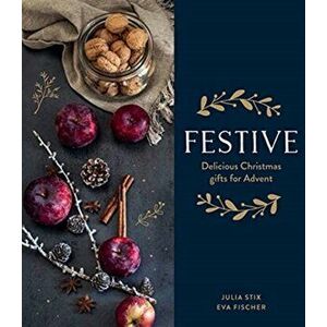 Festive. Recipes for Advent, Hardback - Julia Stix imagine