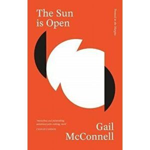 The Sun is Open, Paperback - Gail McConnell imagine