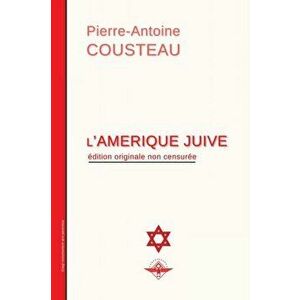L'Amérique juive, Paperback - Pierre-Antoine Cousteau imagine