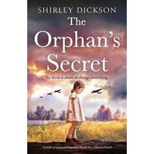 The Orphan's Secret: A totally gripping and emotional World War 2 historical novel, Paperback - Shirley Dickson imagine