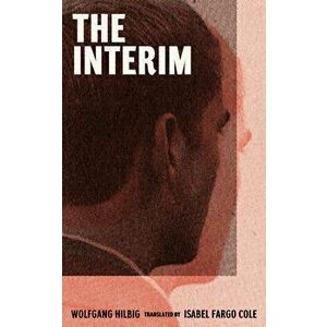 The Interim, Hardcover - Wolfgang Hilbig imagine