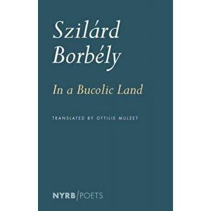 In a Bucolic Land, Paperback - Ottilie Mulzet imagine