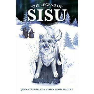 The Legend of Sisu, Paperback - Ethan Lewis Maltby imagine