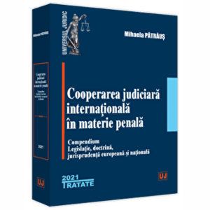 Cooperarea judiciara internationala in materie penala - Mihaela Patraus imagine