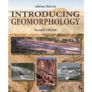 Introducing Geomorphology. A Guide to Landforms and Processes, 2 Revised edition, Paperback - Adrian Harvey imagine