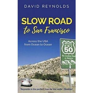 Slow Road to San Francisco. Across the USA from Ocean to Ocean, 2 Revised edition, Paperback - David Reynolds imagine