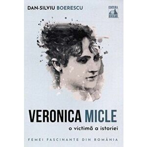 Veronica Micle - o victima a istoriei - Dan-Silviu Boerescu imagine