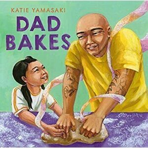 Dad Bakes, Hardback - Katie Yamasaki imagine