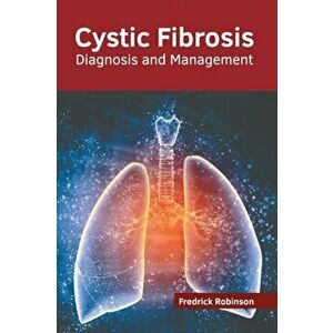 Cystic Fibrosis: Diagnosis and Management, Hardcover - Fredrick Robinson imagine